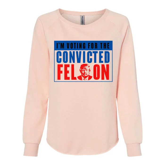 IM Voting For The Convicted Felon Donald Trump 2024 Premium Womens California Wash Sweatshirt