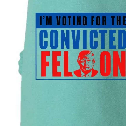 IM Voting For The Convicted Felon Donald Trump 2024 Premium Doggie 3-End Fleece Hoodie