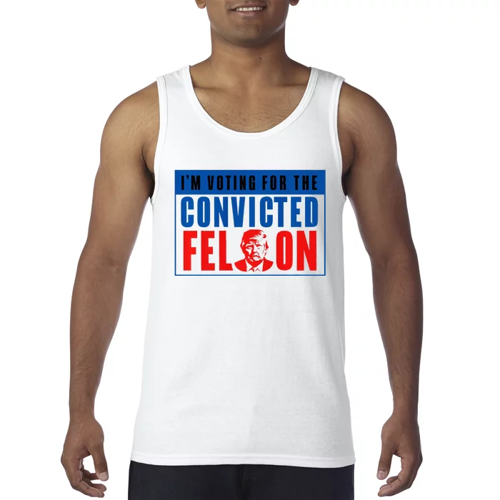 IM Voting For The Convicted Felon Donald Trump 2024 Premium Tank Top