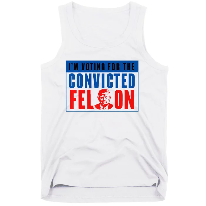 IM Voting For The Convicted Felon Donald Trump 2024 Premium Tank Top