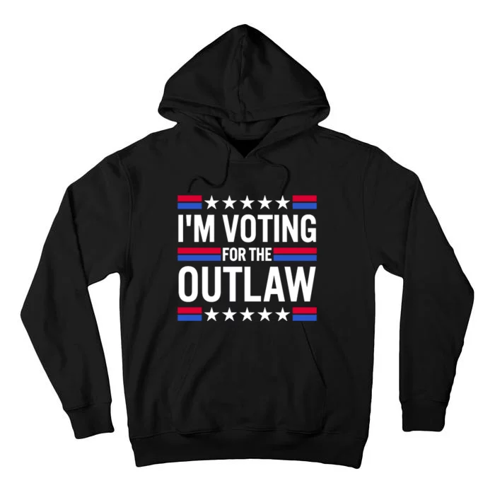 Im Voting For The Outlaw Funny Trump Tall Hoodie