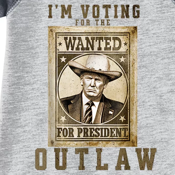 IM Voting For The Outlaw Wanted For President Trump 2024 Infant Baby Jersey Bodysuit