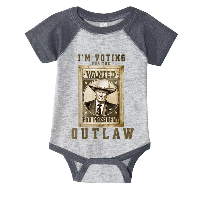 IM Voting For The Outlaw Wanted For President Trump 2024 Infant Baby Jersey Bodysuit