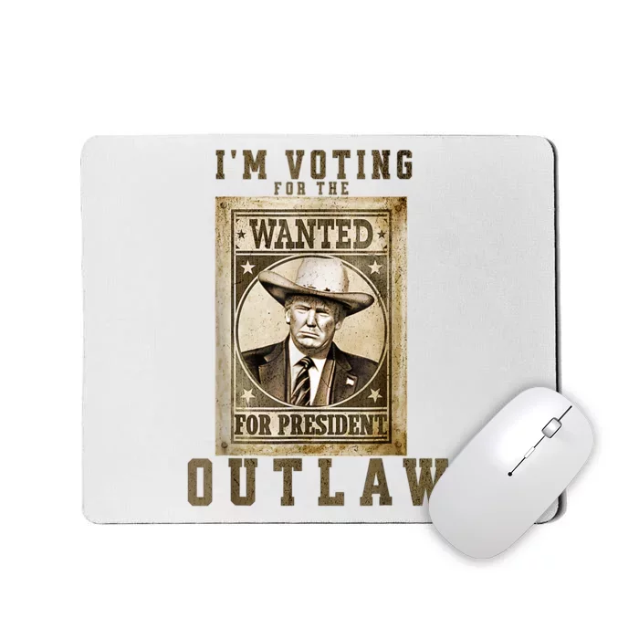 IM Voting For The Outlaw Wanted For President Trump 2024 Mousepad