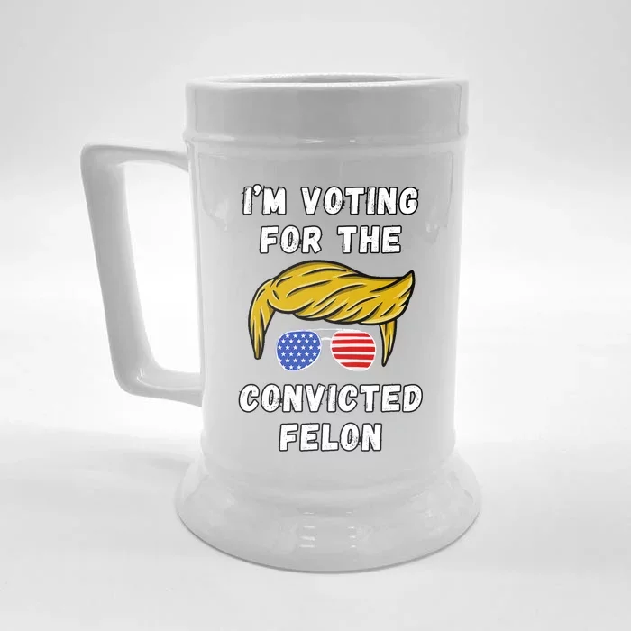 IM Voting For The Convicted Felon Funny Election 2024 Front & Back Beer Stein