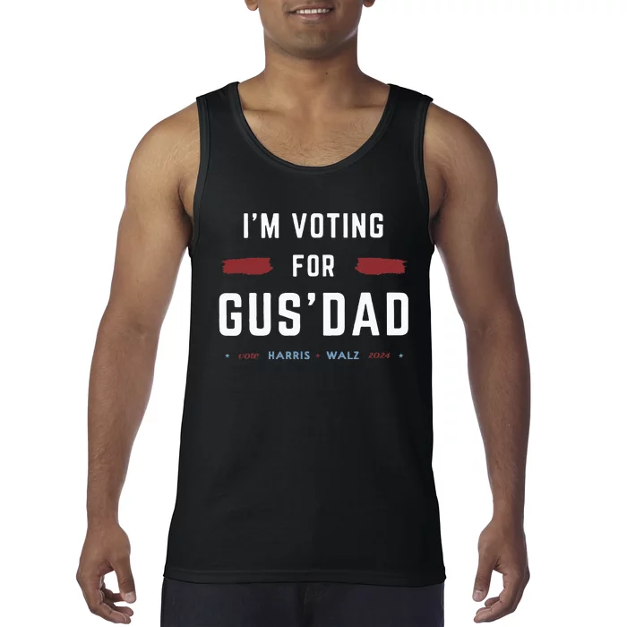 IM Voting For Gus Dad Vote Harris Walz 2024 Pres And Vice Tank Top