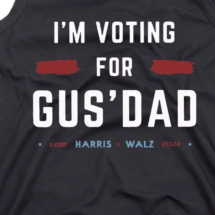 IM Voting For Gus Dad Vote Harris Walz 2024 Pres And Vice Tank Top