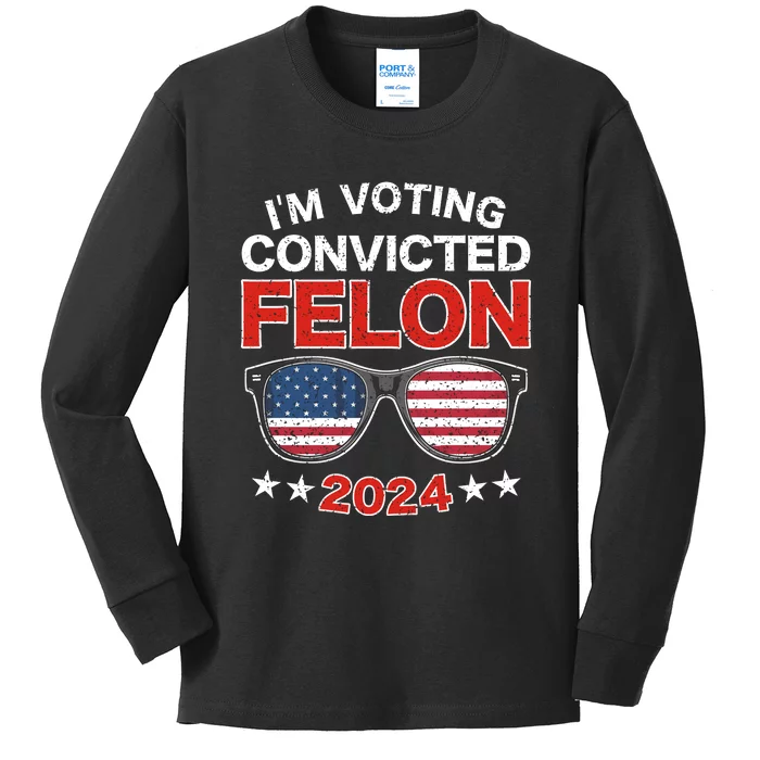 Im Voting For The Convicted Felon Trump 2024 Kids Long Sleeve Shirt