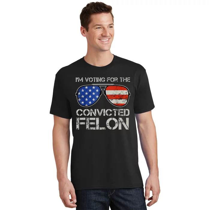 Im Voting For The Convicted Fellon 2024 Us Flag Pro Trump T-Shirt