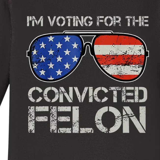 Im Voting For The Convicted Fellon 2024 Us Flag Pro Trump Baby Long Sleeve Bodysuit