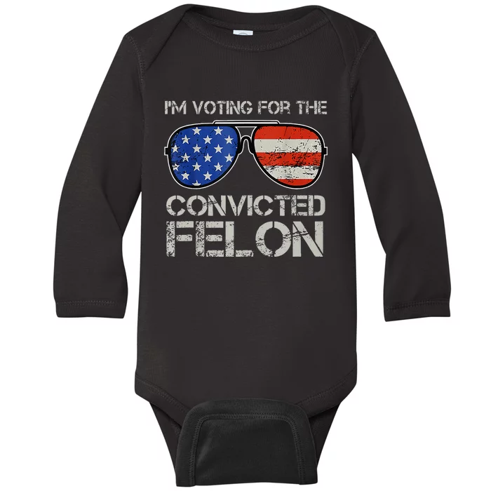 Im Voting For The Convicted Fellon 2024 Us Flag Pro Trump Baby Long Sleeve Bodysuit