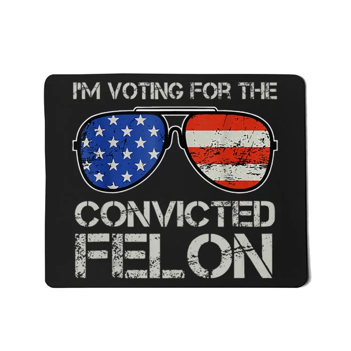 Im Voting For The Convicted Fellon 2024 Us Flag Pro Trump Mousepad