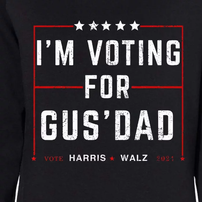 IM Voting For Gus Dad Vote Harris Walz 2024 Pres And Vice Womens California Wash Sweatshirt