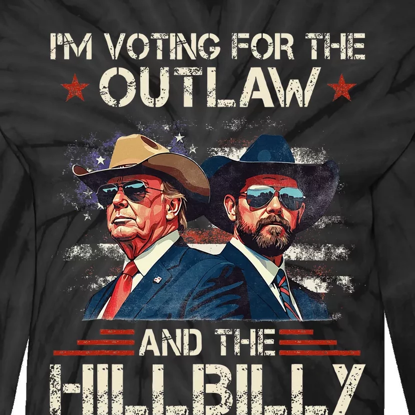 IM Voting For The Outlaw And The Hillbilly Trump Vance 2024 Tie-Dye Long Sleeve Shirt