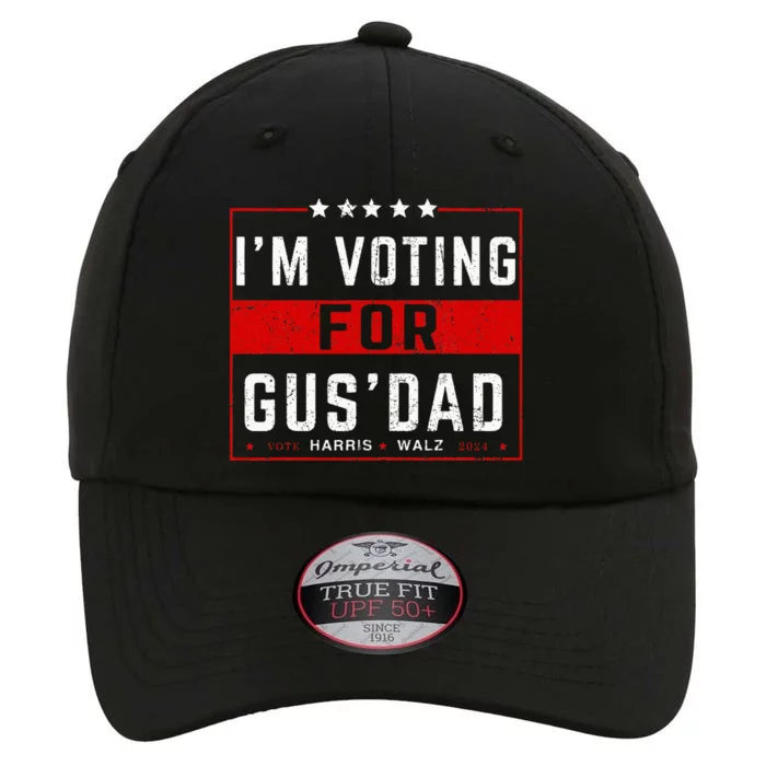 IM Voting For Gus Dad Vote Harris Walz 2024 Pres And Vice The Original Performance Cap