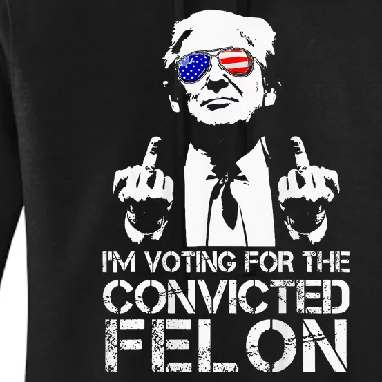 IM Voting For The Convicted Felon 2 Sided Funny Trump Women's Pullover Hoodie