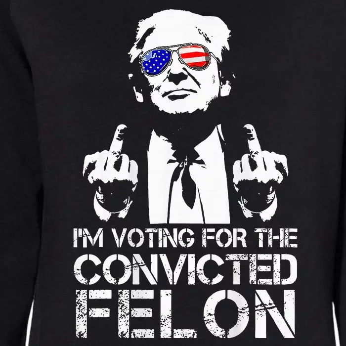 IM Voting For The Convicted Felon 2 Sided Funny Trump Womens California Wash Sweatshirt