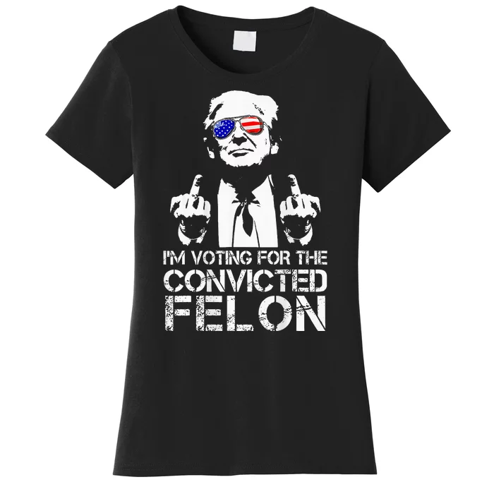 IM Voting For The Convicted Felon 2 Sided Funny Trump Women's T-Shirt