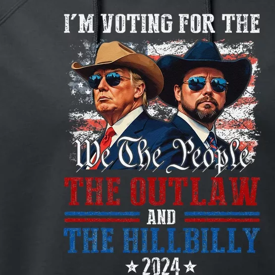 IM Voting For The Outlaw And The Hillbilly Trump Vance 2024 Performance Fleece Hoodie