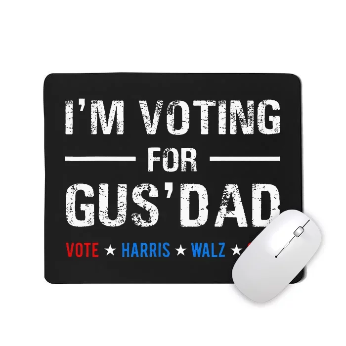 IM Voting For Gus Dad Vote Harris Walz 2024 Mousepad