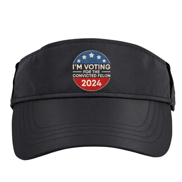 IM Voting For The Convicted Felon Funny Trump 2024 Election Adult Drive Performance Visor