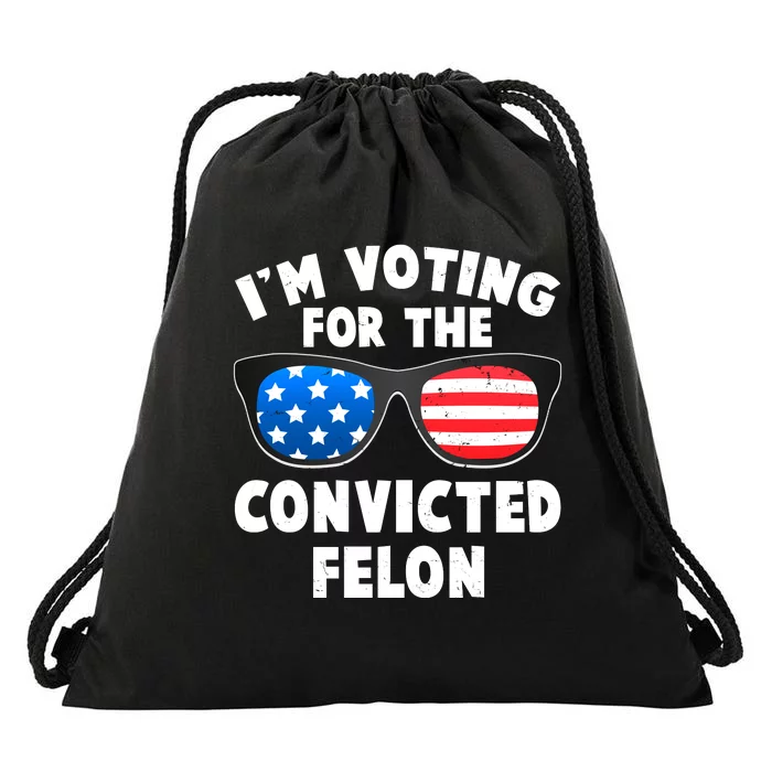 Im Voting For The Convicted Felon Trump Drawstring Bag