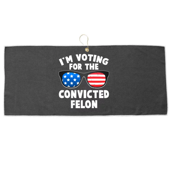 Im Voting For The Convicted Felon Trump Large Microfiber Waffle Golf Towel