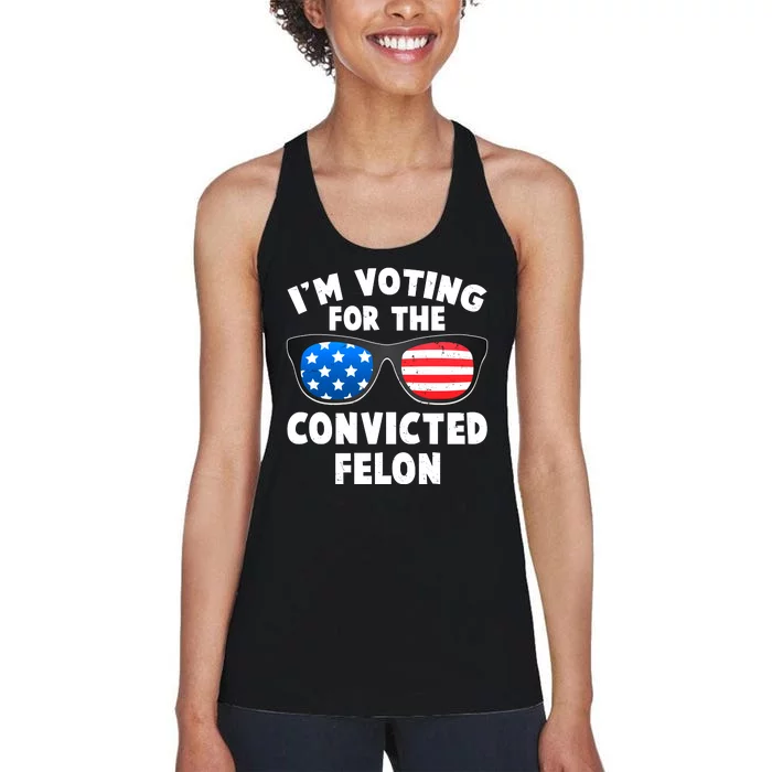 Im Voting For The Convicted Felon Trump Women's Racerback Tank