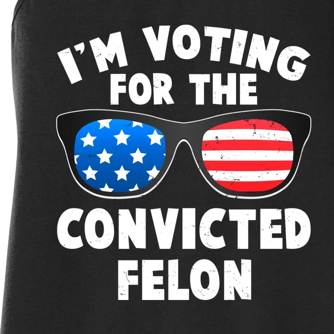 Im Voting For The Convicted Felon Trump Women's Racerback Tank