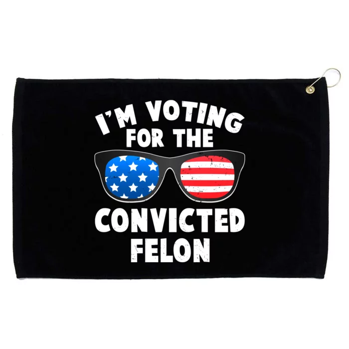 Im Voting For The Convicted Felon Trump Grommeted Golf Towel