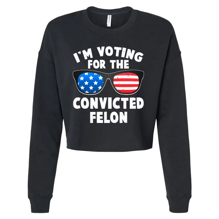 Im Voting For The Convicted Felon Trump Cropped Pullover Crew