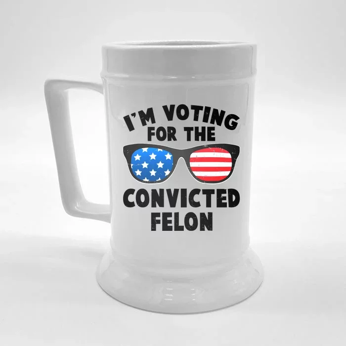 Im Voting For The Convicted Felon Trump Front & Back Beer Stein