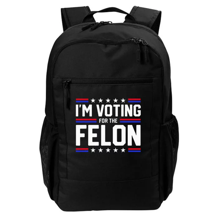 Im Voting For The Felon Political Trump 2024 Daily Commute Backpack