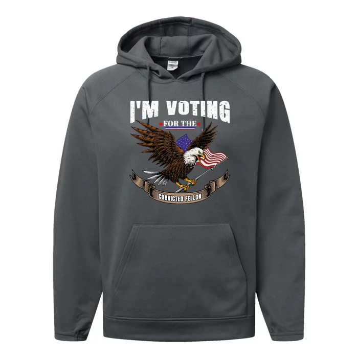 IM Voting For The Convicted Fellon 2024 Us Flag Pro Trump Performance Fleece Hoodie