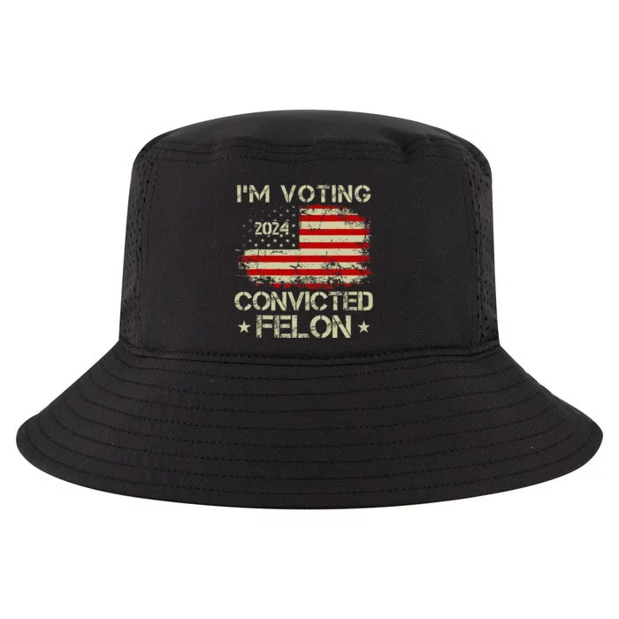 IM Voting For The Convicted Felon Funny Pro Trump 2024 Cool Comfort Performance Bucket Hat