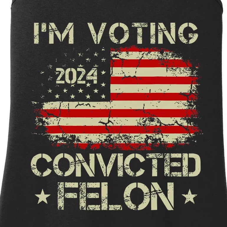 IM Voting For The Convicted Felon Funny Pro Trump 2024 Ladies Essential Tank