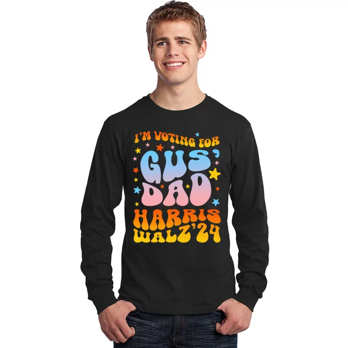 IM Voting For Gus Dad Vote Harris Walz 2024 Long Sleeve Shirt