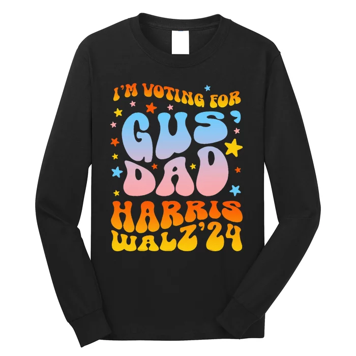 IM Voting For Gus Dad Vote Harris Walz 2024 Long Sleeve Shirt