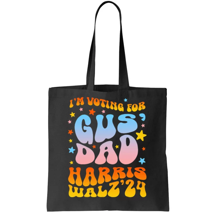 IM Voting For Gus Dad Vote Harris Walz 2024 Tote Bag