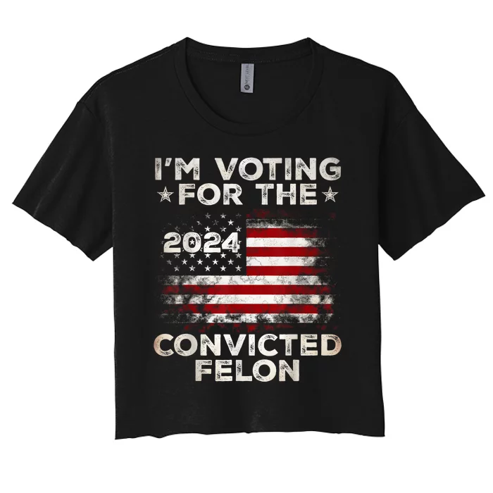 IM Voting For The Convicted Felon Funny Retro American Flag Women's Crop Top Tee