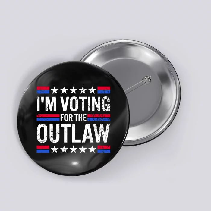 IM Voting For The Outlaw Funny Trump Button