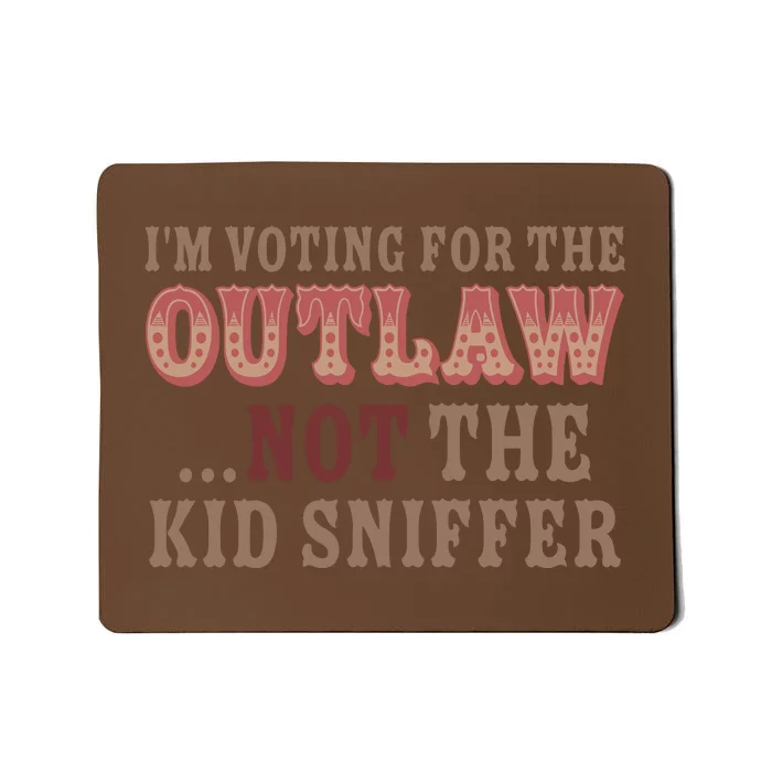 Im Voting For The Outlaw Not The Sniffer Mousepad