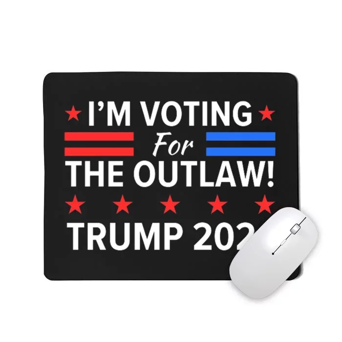 Im Voting For The Outlaw Wanted For President Trump 2024 Mousepad