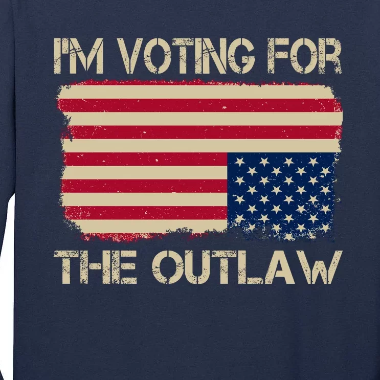 Im Voting For The Outlaw Tall Long Sleeve T-Shirt