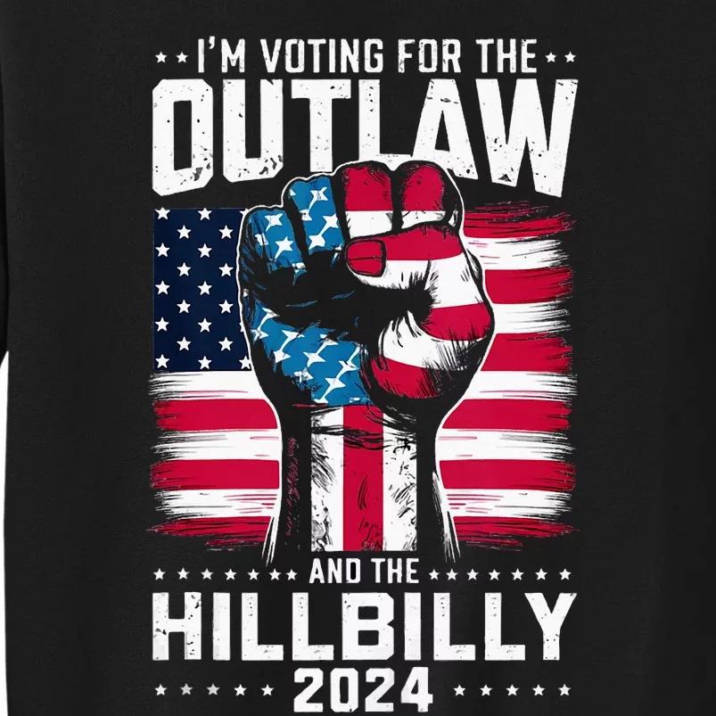 IM Voting For The Outlaw And The Hillbilly 2024 Us Flag Tall Sweatshirt