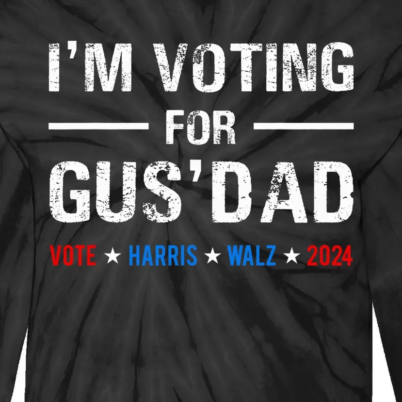 IM Voting For Gus Dad Vote Harris Walz 2024 Tie-Dye Long Sleeve Shirt