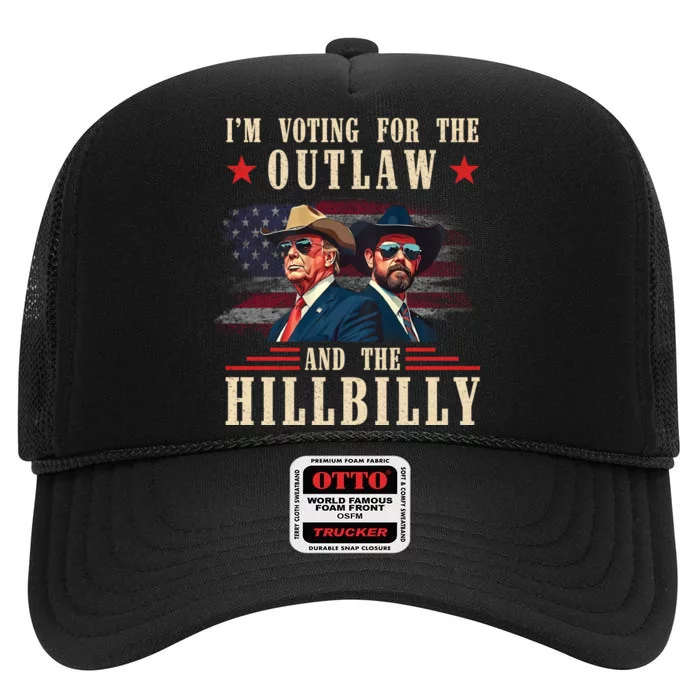 Im Voting For The Outlaw And The Hillbilly Trump Vance 2024 High Crown Mesh Trucker Hat