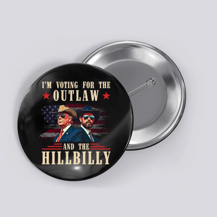 Im Voting For The Outlaw And The Hillbilly Trump Vance 2024 Button