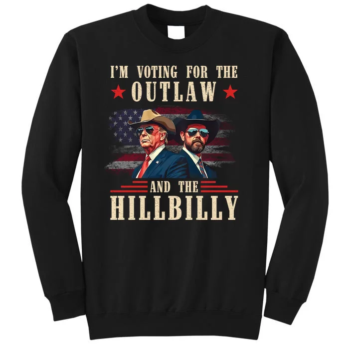 Im Voting For The Outlaw And The Hillbilly Trump Vance 2024 Tall Sweatshirt