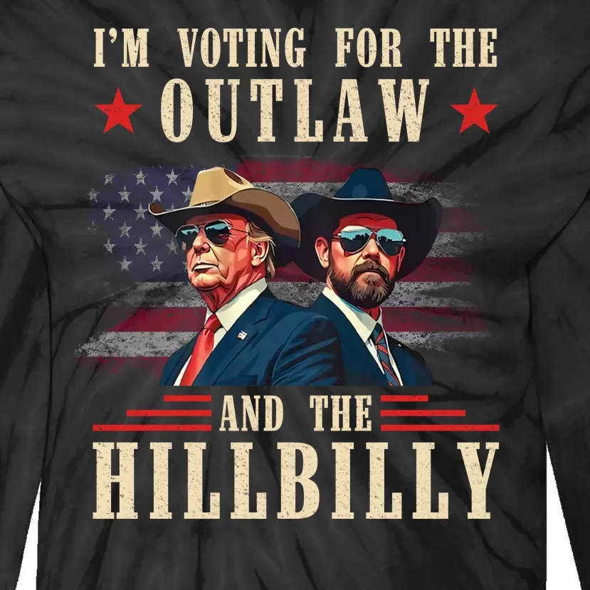 Im Voting For The Outlaw And The Hillbilly Trump Vance 2024 Tie-Dye Long Sleeve Shirt